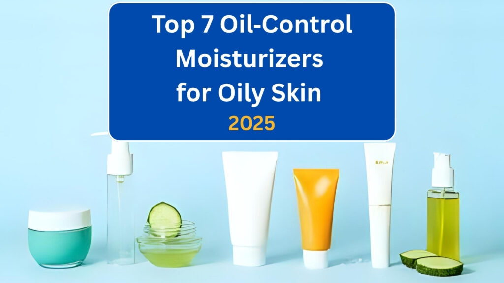 oil control moisturizers for oily skin
